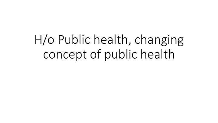 h o public health changing concept of public n.w