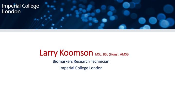 Larry Koomson - Biomarkers Research Technician at Imperial College London