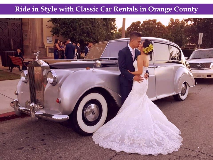 Ride in Style with Classic Car Rentals in Orange County