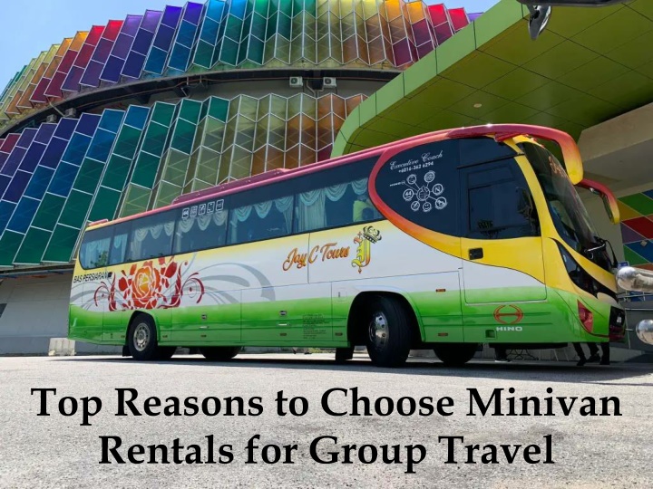 Top Reasons to Choose Minivan Rentals for Group Travel