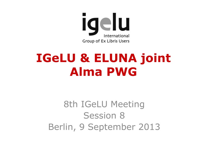8th IGeLU Meeting: Alma PWG Business Meeting Agenda