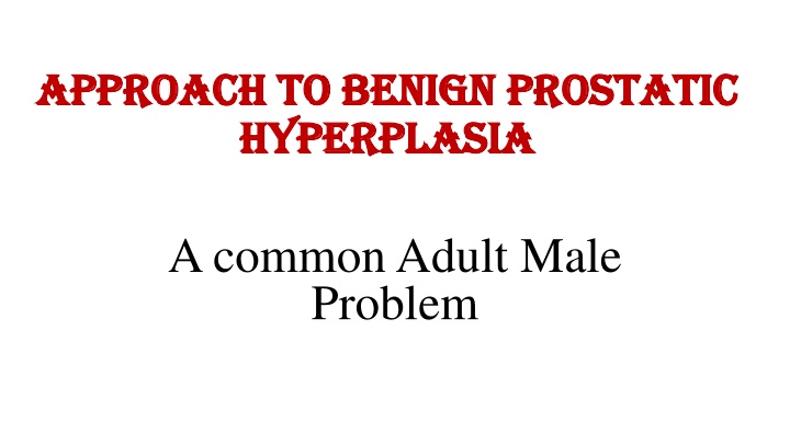 approach to benign prostatic approach to benign n.w
