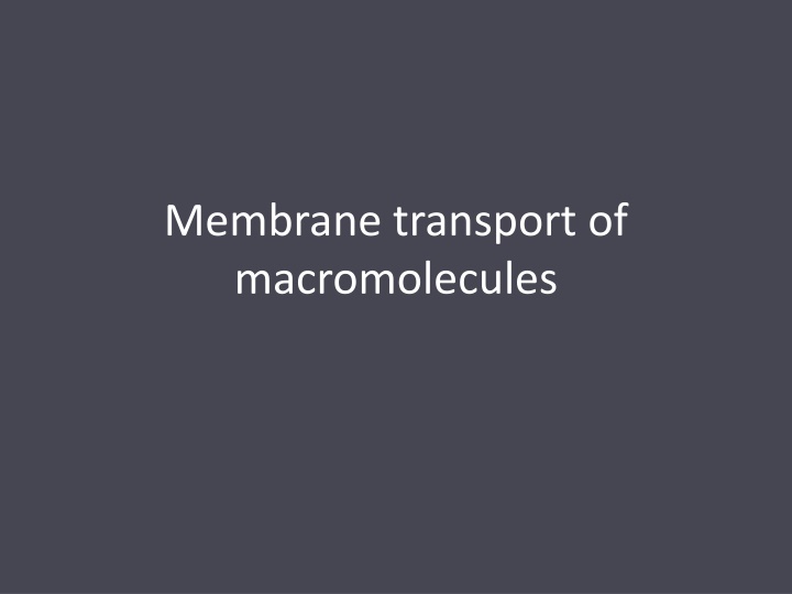 Membrane Transport of Macromolecules: Understanding Vesicular Transport