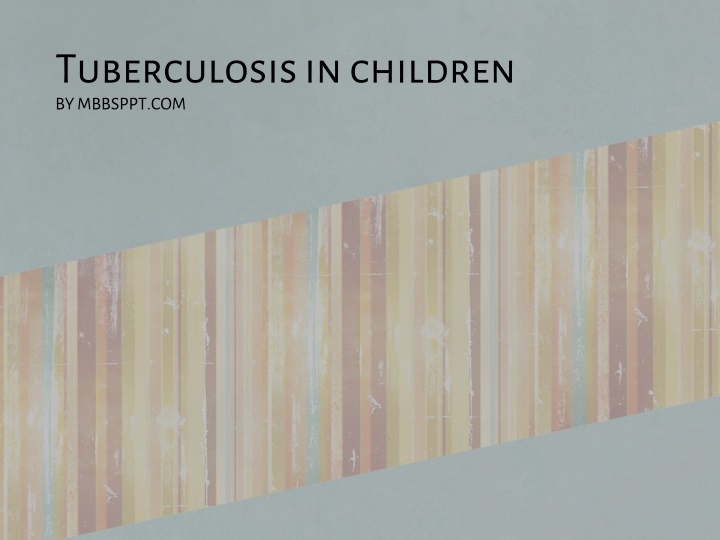 tuberculosis in children by mbbsppt com n.w