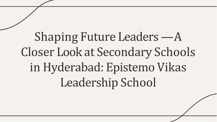 Shaping Future Leaders — A Closer Look at Secondary Schools in Hyderabad Epistemo Vikas Leadership School