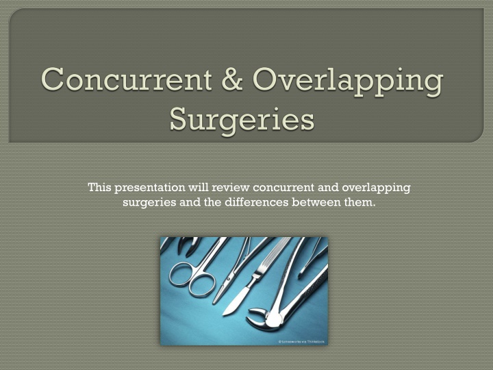 Concurrent and Overlapping Surgeries