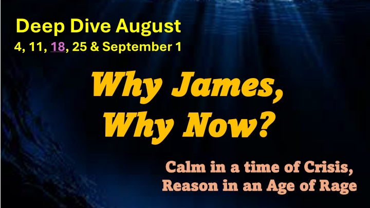 deep dive august 4 11 18 25 september 1 why james n.w