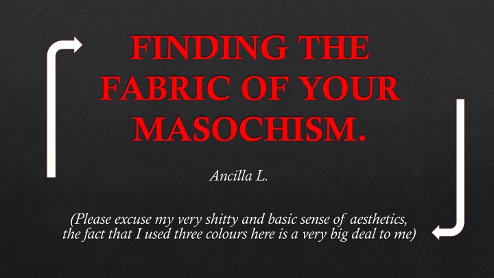 Fabric of Your Masochism: Understanding Pain and Pleasure