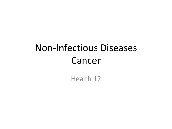 Non-Infectious Diseases: Cancer Overview