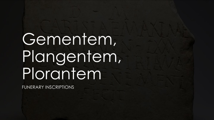 gementem plangentem plorantem funerary n.w