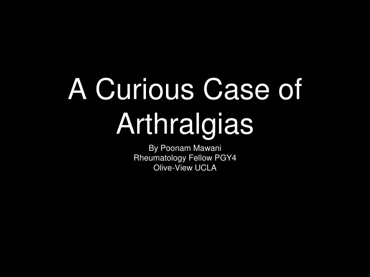a curious case of arthralgias by poonam mawani n.w