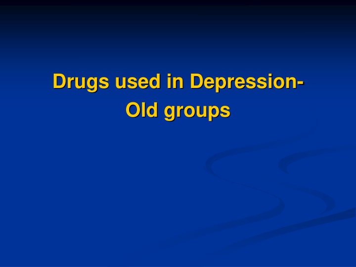 Drugs Used in Depression: Old Groups Overview
