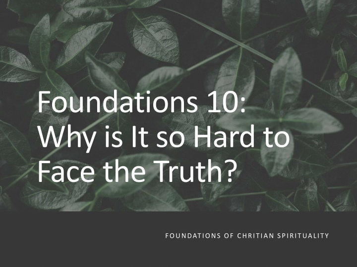 foundations 10 why is it so hard to face the truth n.w