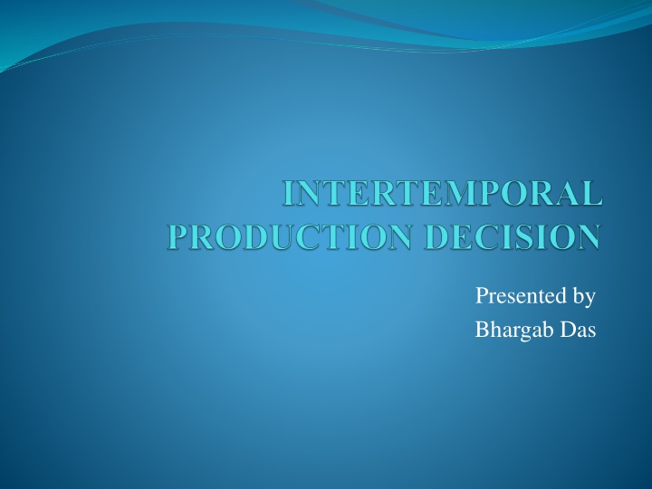 Inter-temporal Production Decision in Economics