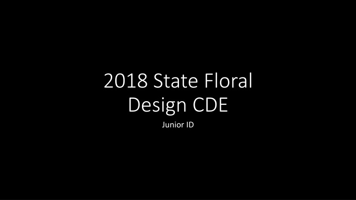 2018 state floral design cde junior id n.w