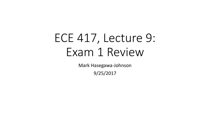 ece 417 lecture 9 exam 1 review n.w