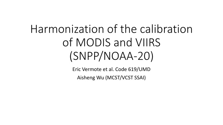 Calibration of MODIS and VIIRS: Harmonization Study