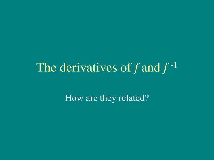 the derivatives of f and f 1 n.w