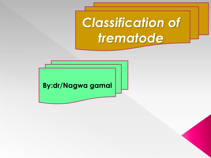 Overview of Trematode Classification by Dr. Nagwa Gamal