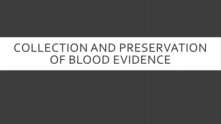 collection and preservation of blood evidence n.w