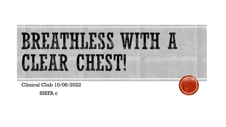 breathless with a clear chest n.w