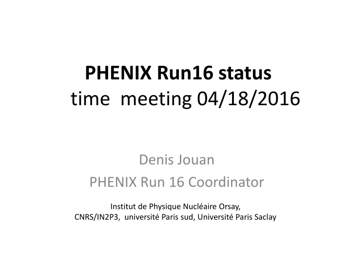 phenix run16 status time meeting 04 18 2016 n.w