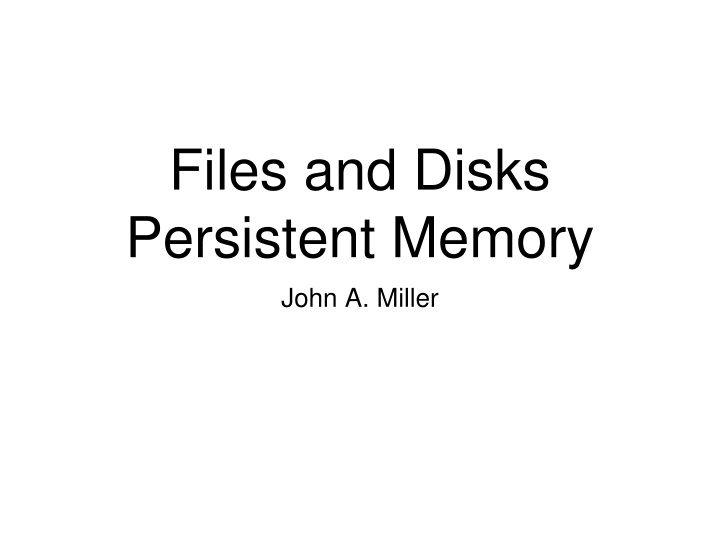 files and disks persistent memory john a miller n.w