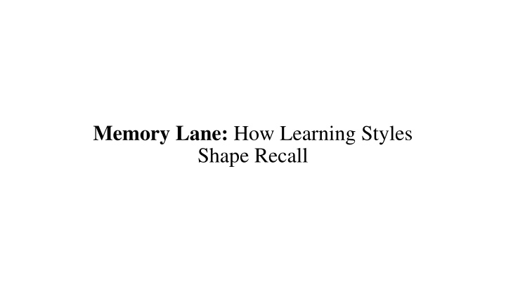 memory lane how learning styles shape recall n.w