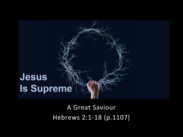 a great saviour hebrews 2 1 18 p 1107 n.w