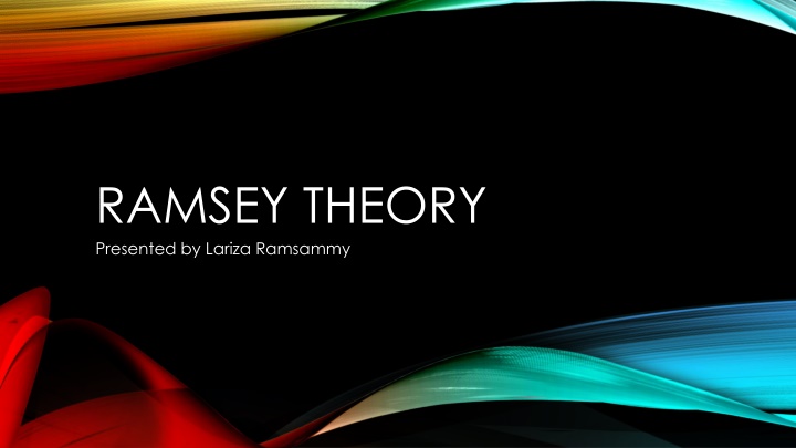 ramsey theory presented by lariza ramsammy n.w