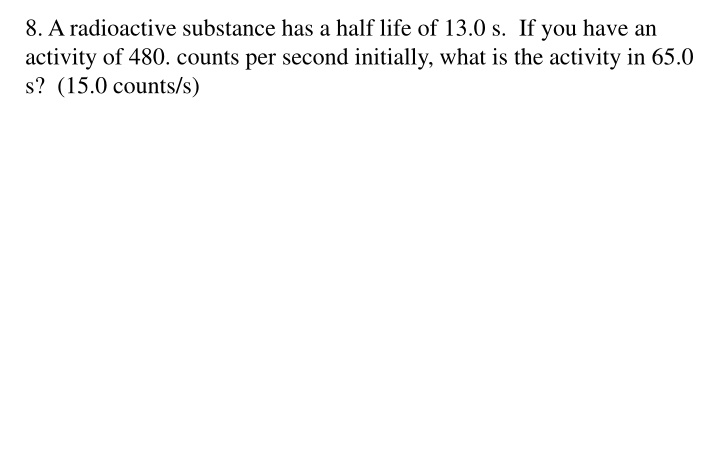 8 a radioactive substance has a half life n.w