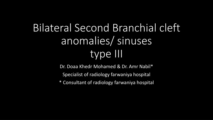 bilateral second branchial cleft anomalies n.w