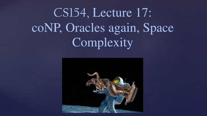 cs154 lecture 17 conp oracles again space n.w