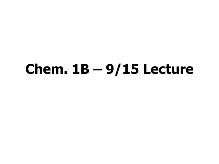 chem 1b 9 15 lecture n.w