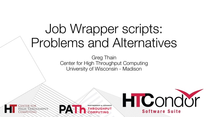 Job Wrapper Scripts: Problems and Alternatives