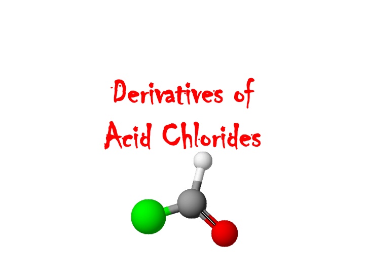 derivatives derivatives of of acid chlorides acid n.w