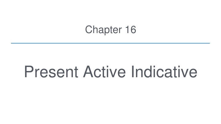 Chapter 16 Present Active Indicative - Parsing & Translation Visual Guide
