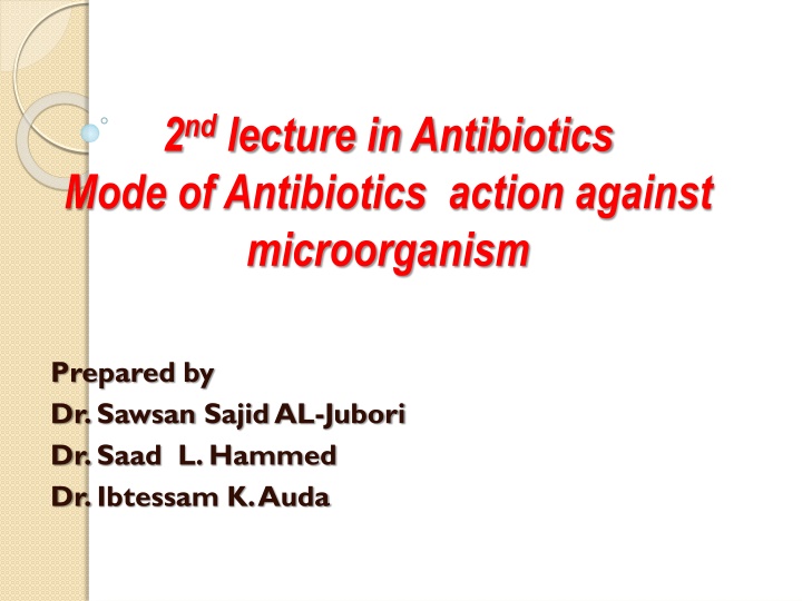 2 nd lecture in antibiotics mode of antibiotics n.w