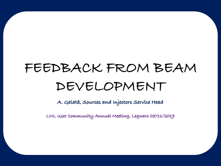 Feedback from Beam Development at LNL User Community Annual Meeting