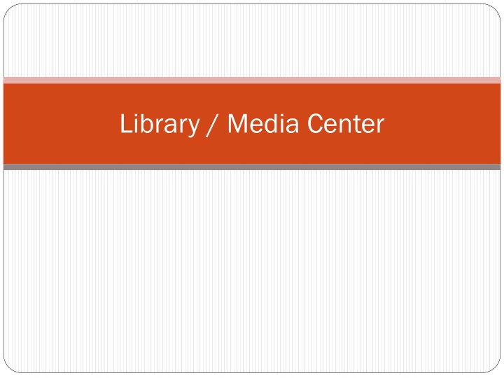 Library and Media Center Information