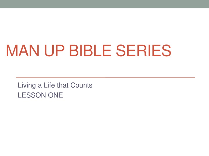 Living a Life that Counts - Lessons from MAN UP Bible Series