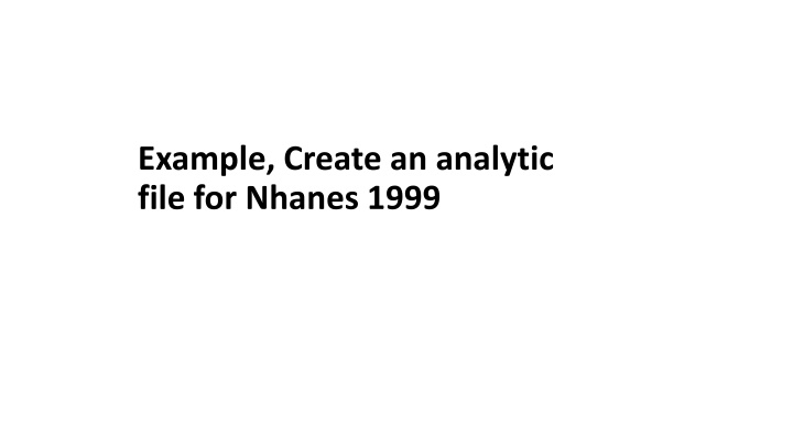 example create an analytic file for nhanes 1999 n.w
