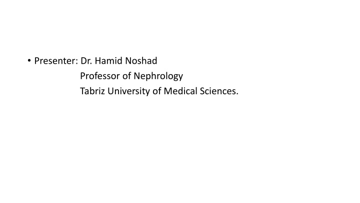 presenter dr hamid noshad professor of nephrology n.w