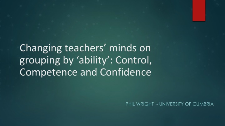 Changing Teachers' Minds on Grouping by Ability: Control, Competence, Confidence