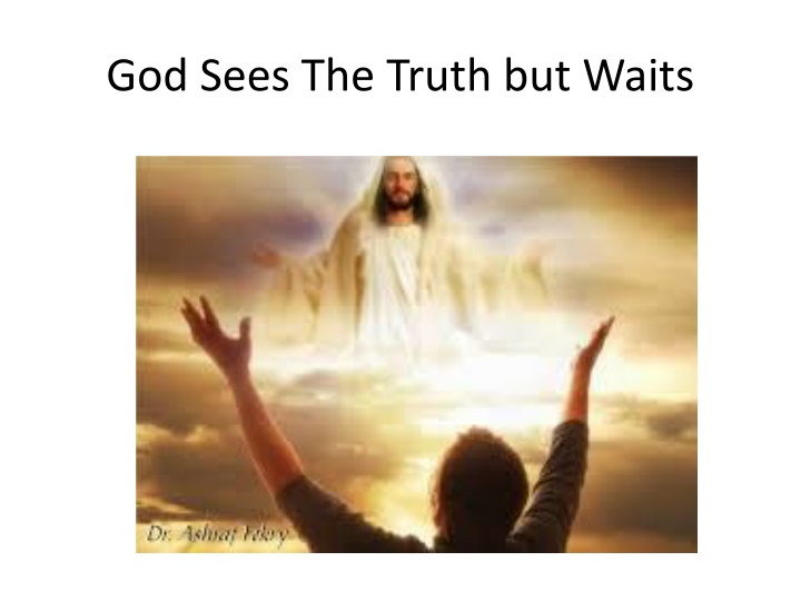 god sees the truth but waits n.w