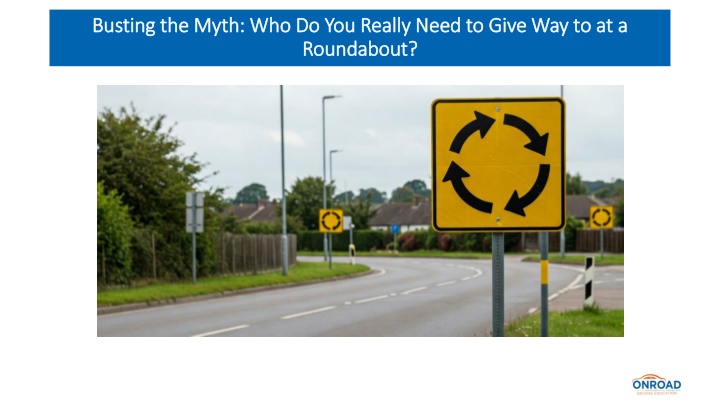 Busting the Myth Who Do You Really Need to Give Way to at a Roundabout
