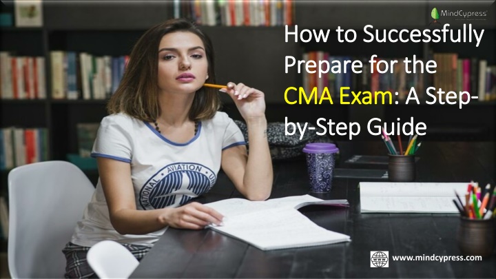 How to Successfully Prepare for the CMA Exam A Step-by-Step Guide