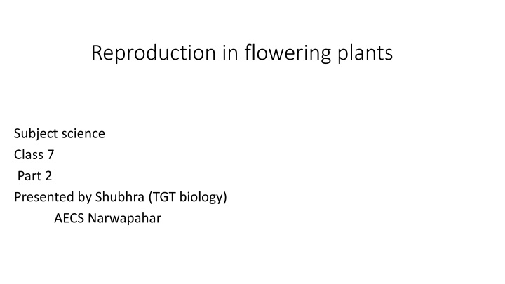 Reproduction in Flowering Plants - Class 7 Science