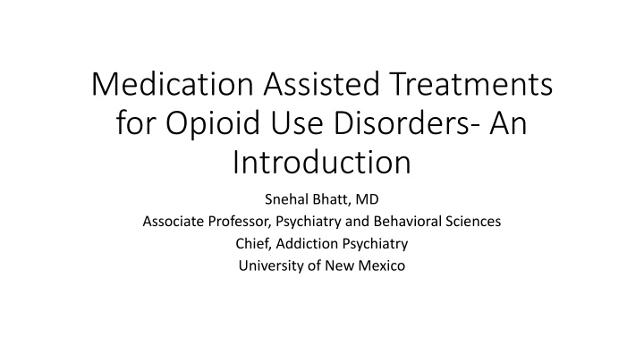 Introduction to Medication-Assisted Treatments for Opioid Use Disorders