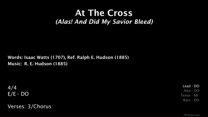 at the cross alas and did my savior bleed n.w